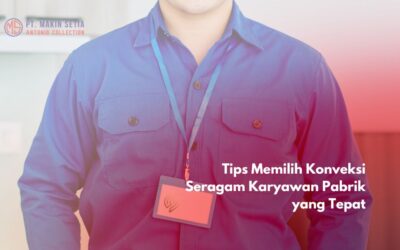 Tips Memilih Konveksi Seragam Karyawan Pabrik yang Tepat